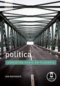 Ler Política: Conceitos-Chave em Filosofia, do autor Iain Mackenzie Ler Política: Conceitos-Chave em Filosofia, do autor Iain Mackenzie