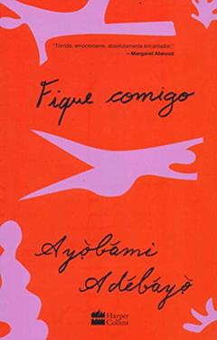 Fique comigo, do autor Ayobami Adebayo