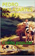 Ler PEDRO MALASARTES NO CÉU: Conto popular, do autor Orlando Fernandes