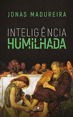 Inteligência humilhada, do autor Jonas Madureira