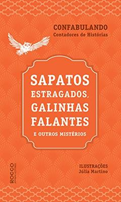 Sapatos estragados, galinhas falantes e outros mistérios, do autor Grupo Confabulando