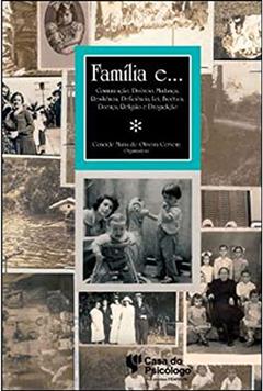 Família E...: Comunicação, Divórcio, Mudança, Resiliência, Deficiência, Lei, Bioética, Doença, Religião e Drogadição, do autor Eliana Riberti Nazareth; Rosa Maria Pereira da Silva Vicente; Marilza T. Soares de Souza; Ângela Fortes de Almeida Prado; Evani 
