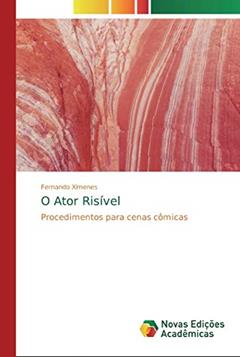 O Ator Risível: Procedimentos para cenas cômicas, do autor Fernando Ximenes