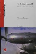 Ler O Designer Humilde. Lógica e Ética Para Inovação, do autor Charles Bezerra