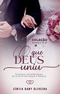 Ler O QUE DEUS UNIU: Analogia Contemporânea da História de Isaque e Rebeca (Coleção Encontros de Fé Livro 1), do autor Cíntia Dany Oliveira