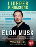 Ler Elon Musk - Líderes e Números: Jornada profissional, lições de liderança, gráficos de negócio e frases inspiradoras do fundador e CEO da Tesla, SpaceX, Paypal e Neuralink., do autor MBA SKILLS