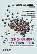 Ler Descomplicando a Psicofarmacologia: Psicofármacos de uso Clínico e Recreacional, do autor Ana Paula Herrmann; Angelo Piato; Viviane de Moura Linck