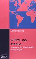 Ler O FMI sob ataque: Recessão global e desigualdade entre as nações, do autor Danilo Rothberg Ler O FMI sob ataque: Recessão global e desigualdade entre as nações, do autor Danilo Rothberg