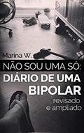 Ler Não sou uma só: Diário de uma bipolar, do autor Marina W. Ler Não sou uma só: Diário de uma bipolar, do autor Marina W.