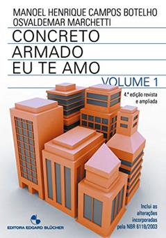 Concreto Armado - Eu te amo: com Comentários e Tópicos da NBR 6118/2014 Para Edifícios de Baixa e Média Altura, do autor Manoel Henrique Campos Botelho
