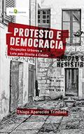 Ler Protesto e Democracia, do autor Thiago Aparecido Trindade Ler Protesto e Democracia, do autor Thiago Aparecido Trindade