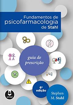 Fundamentos de Psicofarmacologia de Stahl: Guia de Prescrição, do autor Stephen M. Stahl