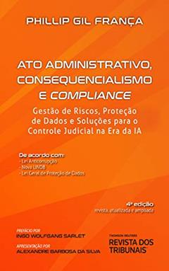 Ato administrativo, consequencialismo e compliance, do autor Phillip Gil França