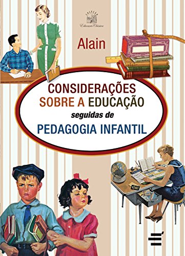Ler Considerações Sobre a Educação Seguidas de Psicologia Infantil, do autor Émile Auguste Chartier (Alain)