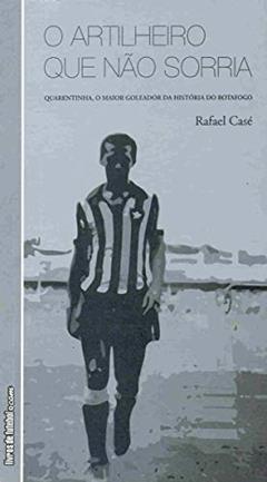 O Artilheiro que não Sorria, do autor Rafael Casé