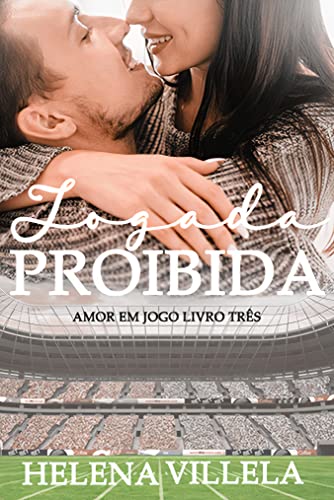 Ler Jogada Proibida : (Amor em Jogo livro 3), do autor Helena Villela