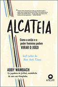 Ler Alcateia: Como a União e o Poder Feminino Podem Virar o Jogo, do autor Abby Wambach