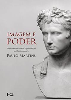 Imagem e Poder: Considerações Sobre a Representação de Otávio Augusto, do autor Paulo Martins