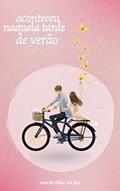 Ler Aconteceu naquela tarde de verão, do autor Maria Alice da Luz