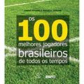 Ler 100 Melhores Jogadores Bras, Os, do autor Andre Kfouri; Paulo Vinicius Ler 100 Melhores Jogadores Bras, Os, do autor Andre Kfouri; Paulo Vinicius