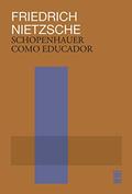 Ler Schopenhauer como educador: Considerações extemporâneas III, do autor Friedrich Nietzsche Ler Schopenhauer como educador: Considerações extemporâneas III, do autor Friedrich Nietzsche