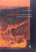 Ler Da Diabolização a Divinização a Criação do Senso Comum, do autor Jaime Sodré Ler Da Diabolização a Divinização a Criação do Senso Comum, do autor Jaime Sodré