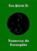 Ler Natureza do Escorpião, do autor Luiz Paixão Jr. Ler Natureza do Escorpião, do autor Luiz Paixão Jr.