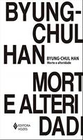 Ler Morte e alteridade, do autor Byung-Chul Han Ler Morte e alteridade, do autor Byung-Chul Han