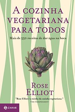 A cozinha vegetariana para todos, do autor Rose Elliot