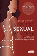 Ler A política sexual da carne: Uma teoria feminista-vegetariana, do autor Carol J. Adams Ler A política sexual da carne: Uma teoria feminista-vegetariana, do autor Carol J. Adams