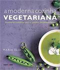 Ler A moderna cozinha vegetariana, do autor Maria Elia