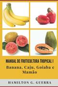 Ler Manual de Fruticultura Tropical: Volume I: 1, do autor Hamilton G Guerra Ler Manual de Fruticultura Tropical: Volume I: 1, do autor Hamilton G Guerra