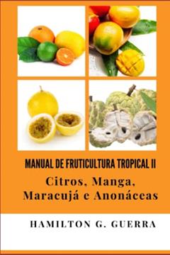 Manual de Fruticultura Tropical: VOLUME I: 2, do autor Hamilton G. Guerra
