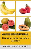 Ler MANUAL DE FRUTICULTURA TROPICAL I: VOLUME I, do autor HAMILTON G. GUERRA