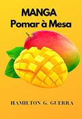 Ler Manga: Pomar à Mesa (Fruticultura Livro 6), do autor Hamilton G. Guerra Ler Manga: Pomar à Mesa (Fruticultura Livro 6), do autor Hamilton G. Guerra