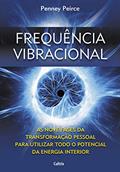Ler Frequência Vibracional: as Nove Fases da Transformação Pessoal Para Utilizar Todo o Potencial da Energia Interior, do autor Penney Peirce Ler Frequência Vibracional: as Nove Fases da Transformação Pessoal Para Utilizar Todo o Potencial da Energia Interior, do autor Penney Peirce