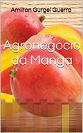 Ler Agronegócio da Manga (Fruticultura Livro 14), do autor Hamilton G. Guerra
