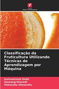 Ler Classificação da Fruticultura Utilizando Técnicas de Aprendizagem por Máquina, do autor Gunvantsinh Gohil; Gaurang Kharadi; Himanshu Himanshu Ler Classificação da Fruticultura Utilizando Técnicas de Aprendizagem por Máquina, do autor Gunvantsinh Gohil; Gaurang Kharadi; Himanshu Himanshu