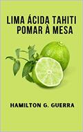 Ler Lima Ácida Tahiti: Limão (Fruticultura), do autor Hamilton G. Guerra Ler Lima Ácida Tahiti: Limão (Fruticultura), do autor Hamilton G. Guerra