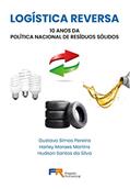 Ler Logística Reversa: 10 anos da Política Nacional de Resíduos Sólidos, do autor Gustavo Simas Pereira; Harley Moraes Martins; Hudson Santos da Silva