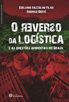 O reverso da logística e as questões ambientais no Brasil, do autor Edelvino Razzolini Filho; Rodrigo Berté