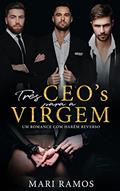 Ler Três CEO's para a virgem : Um romance com harém reverso (CEO's devassos Livro 1), do autor Mari Ramos