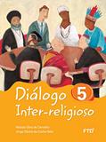 Ler Diálogo Inter-religioso 5º Ano (Volume 5), do autor Heloisa Silva de Carvalho; Jorge Silvino da Cunha Neto Ler Diálogo Inter-religioso 5º Ano (Volume 5), do autor Heloisa Silva de Carvalho; Jorge Silvino da Cunha Neto