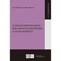 Ler Diálogo Inter-Religioso Para Uma Ecologia Integral à Luz da Laudato Si', do autor Chrystiano Gomes Ferraz Ler Diálogo Inter-Religioso Para Uma Ecologia Integral à Luz da Laudato Si', do autor Chrystiano Gomes Ferraz