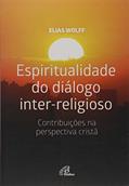 Ler Espiritualidade do diálogo inter-religioso: Contribuições na perspectiva cristã, do autor Elias Wolff Ler Espiritualidade do diálogo inter-religioso: Contribuições na perspectiva cristã, do autor Elias Wolff