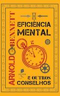 Ler Eficiência Mental E Outros Conselhos, do autor Arnold Bennett