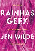 Ler Rainhas geek: Três amigos. Duas histórias de amor. Uma convenção., do autor Jen Wilde Ler Rainhas geek: Três amigos. Duas histórias de amor. Uma convenção., do autor Jen Wilde