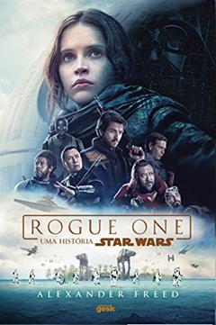 Rogue one: Uma história Star Wars, do autor Alexander Freed