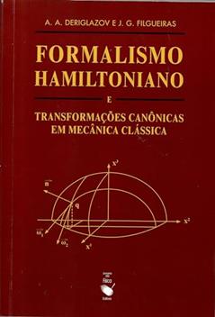Formalismo Hamiltoniano e transformações canônicas em mecânica clássica, do autor A. A. Deriglazov; J.G. Filgueiras