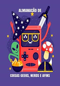 Almanacão de Coisas Geeks, Nerds e Afins, do autor Rodrigo Selback